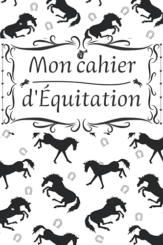 Mon cahier d'équitation: Carnet d'équitation, centre équestre, cahier suivi de stage et de concours à remplir pour cavalier et cavalière en club haras, passionné de chevaux équidés.