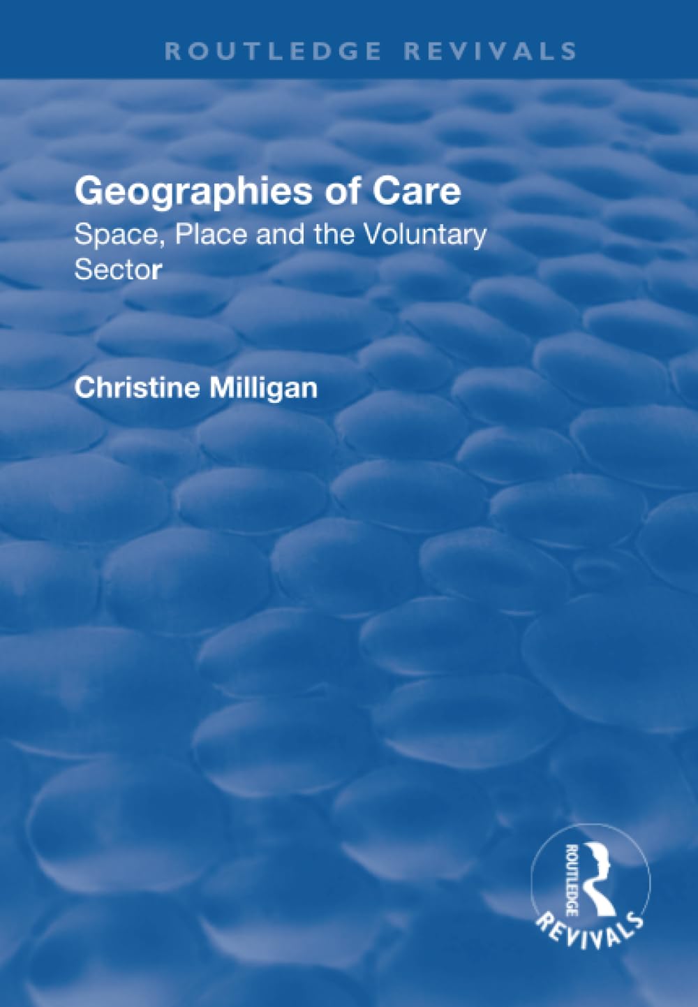 Geographies of Care: Space, Place and the Voluntary Sector (Routledge Revivals)