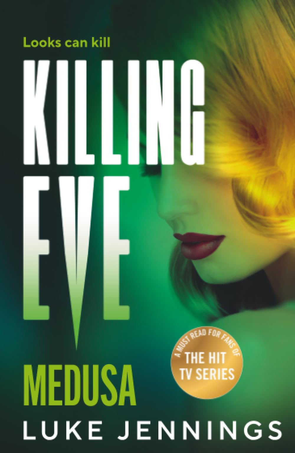 Killing Eve: Medusa: A BRAND NEW suspense thriller of deception and love, from Luke Jennings, author of the TV sensation Killing Eve