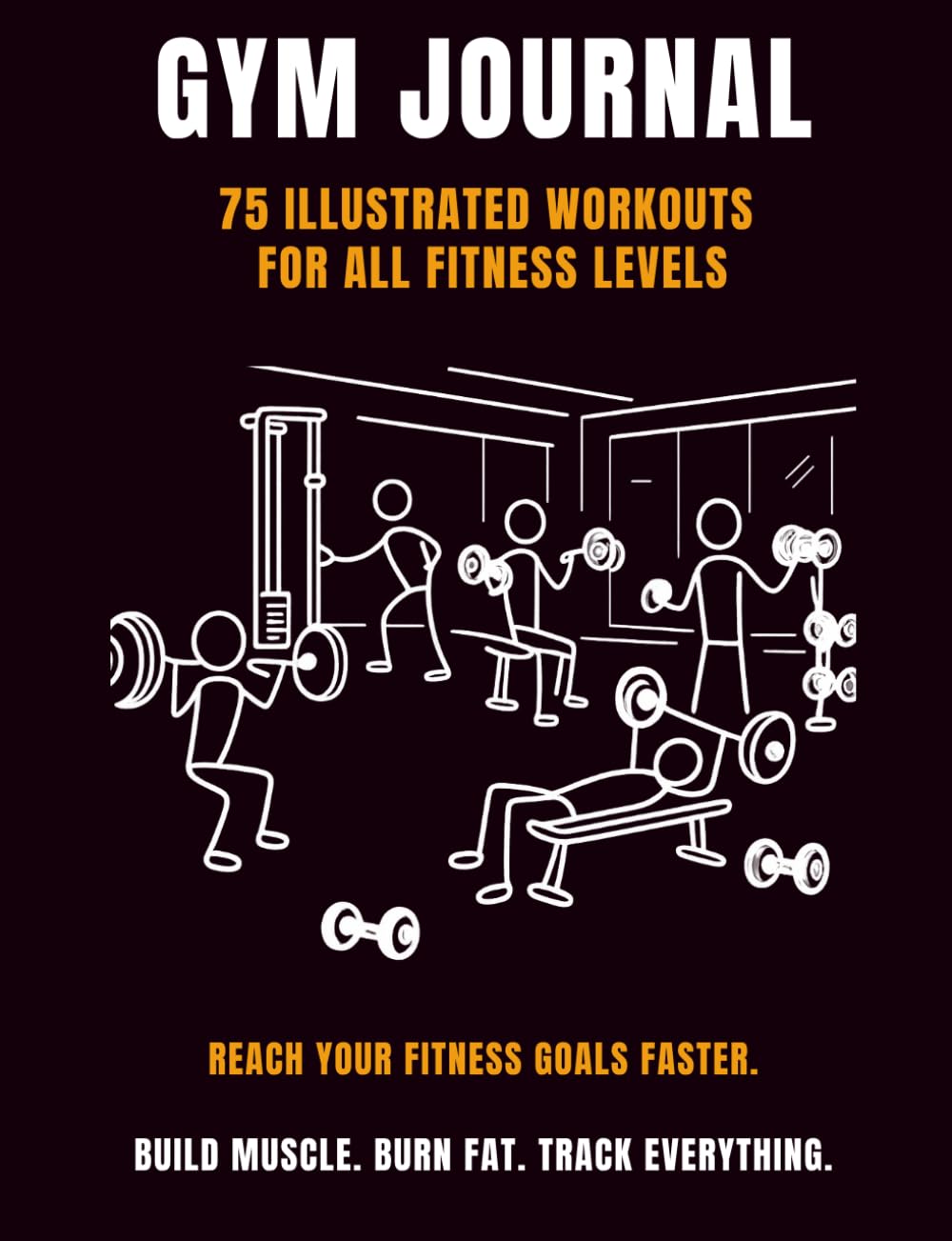 Gym Journal: 75 Illustrated Workouts for all Fitness Levels