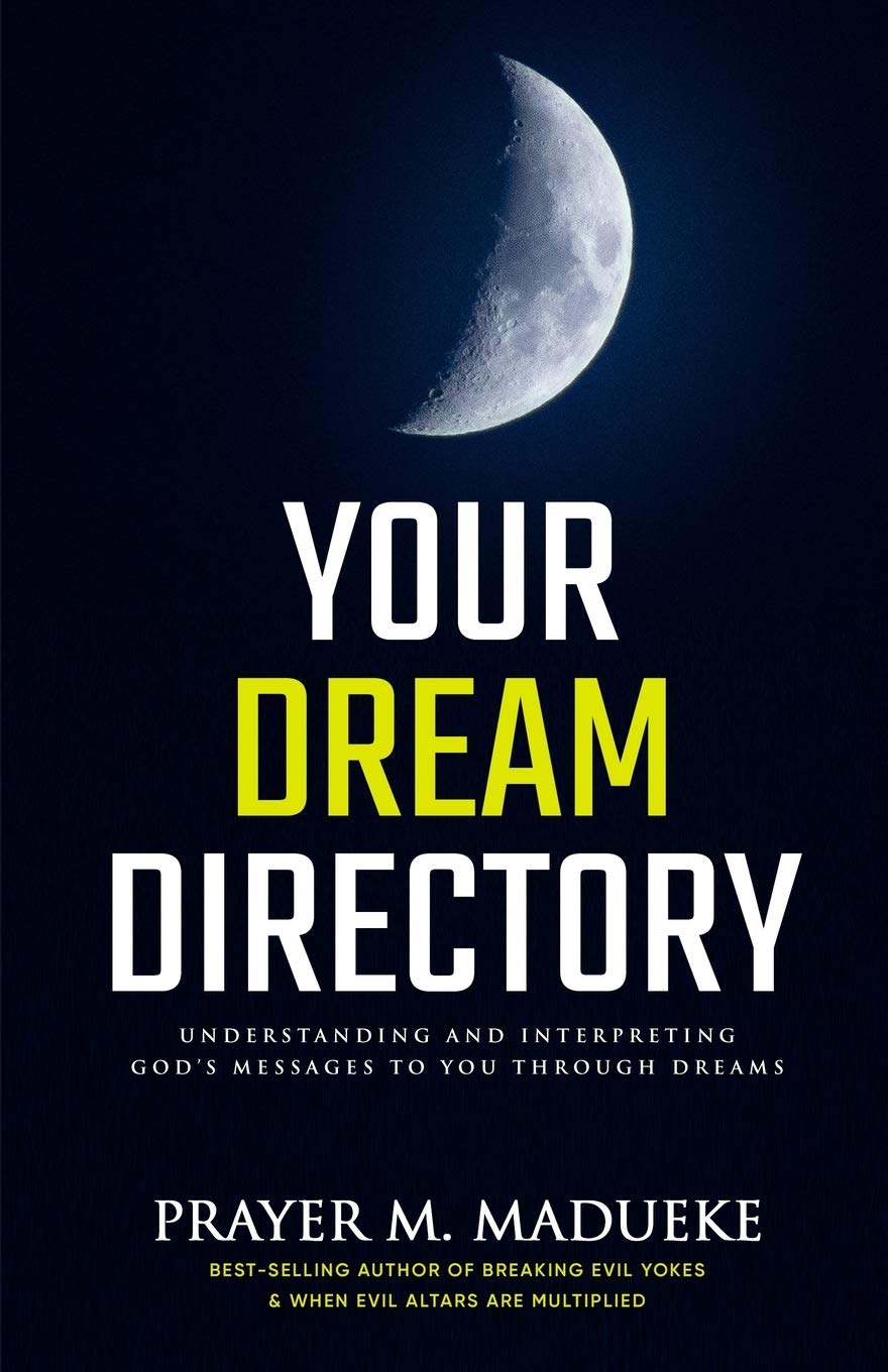 Your Dream Directory: Understanding and Interpreting God’s Messages to You through Dreams, Unlocking your Dreams, Practical Dream Interpretation, Dreamers Dictionary, Bible Interpretation of Dreams