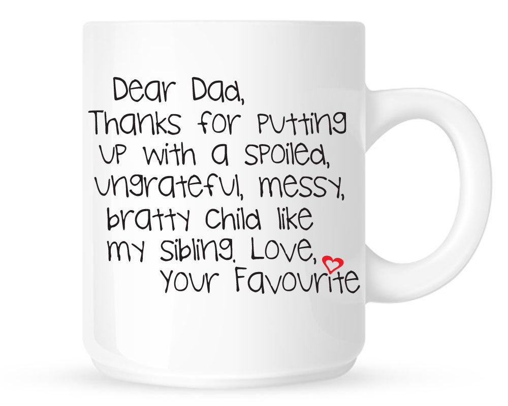 Purpleaxis White Dear Dad, Thanks For Putting Up With My Sibling, Love Your Favourite Child 10Oz Funny Mug.