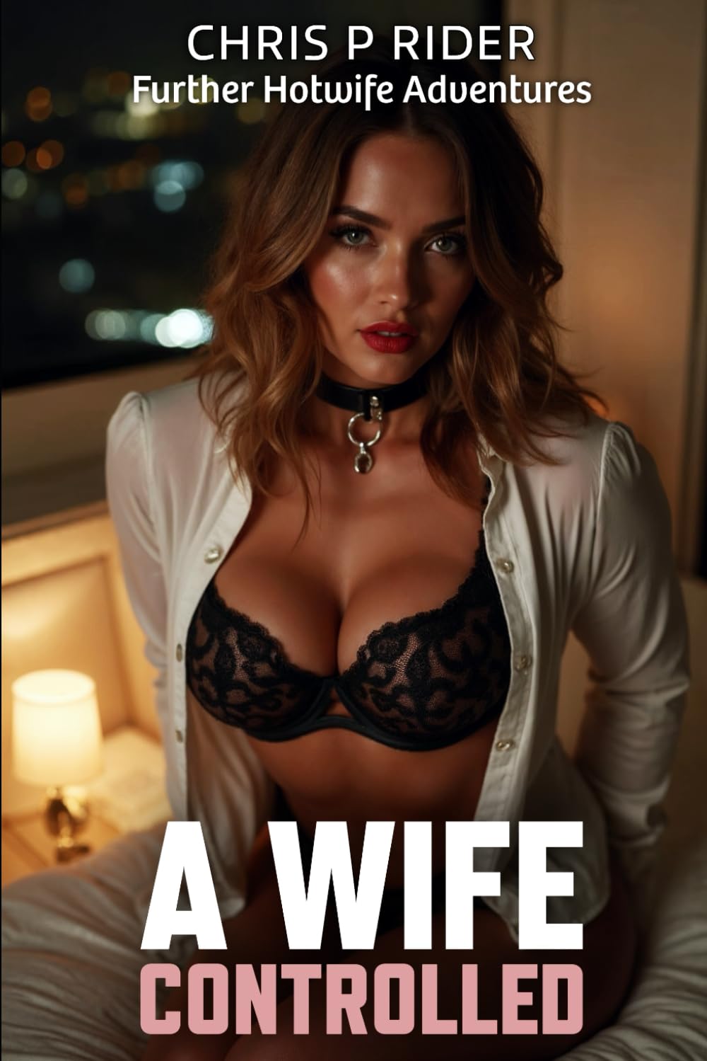 A Wife Controlled: An Evolved Couple's Hotwife Adventures: 2 (The Harringtons)