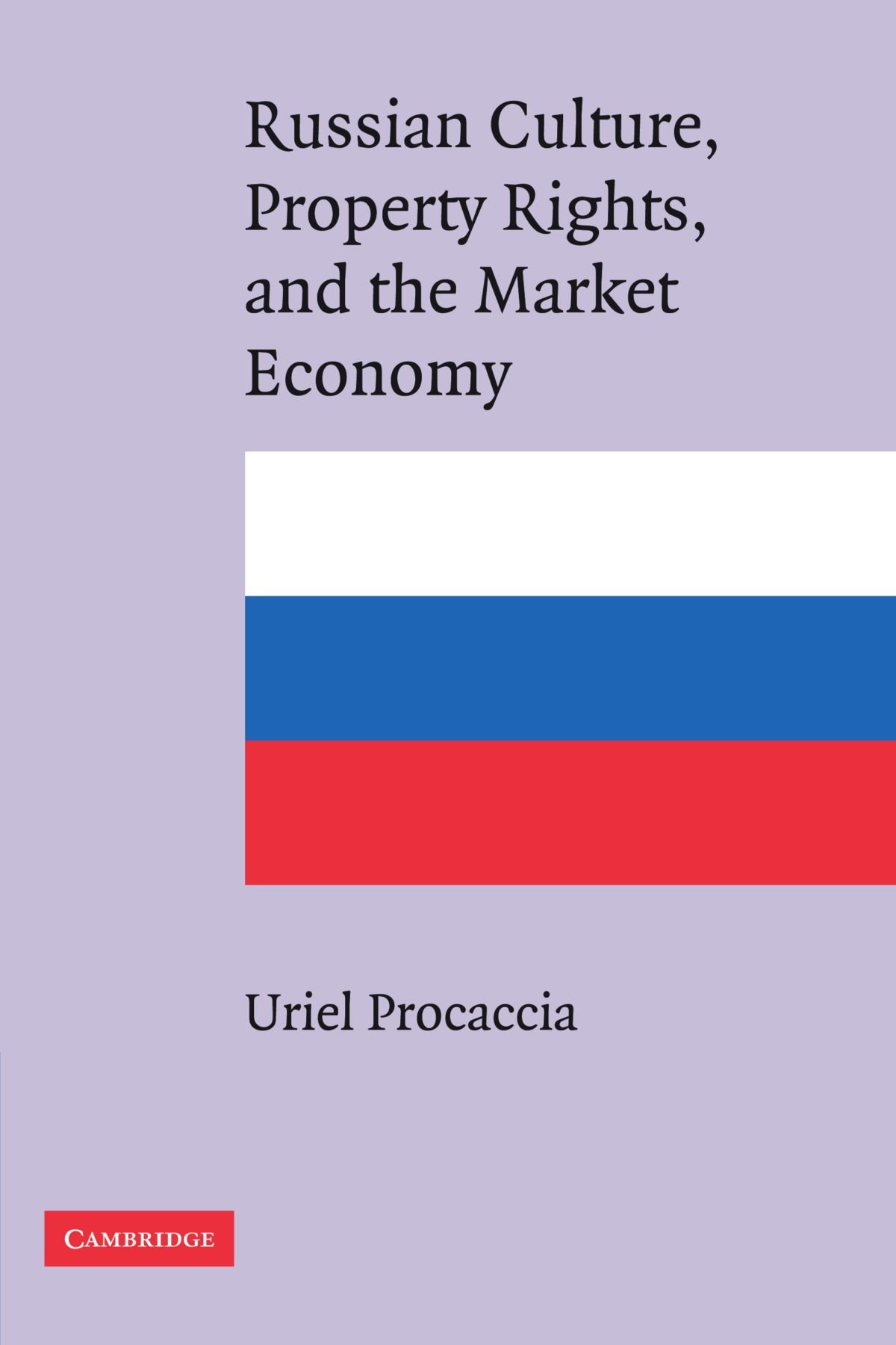 Russian Culture, Property Rights, and the Market Economy.by Procaccia New<|