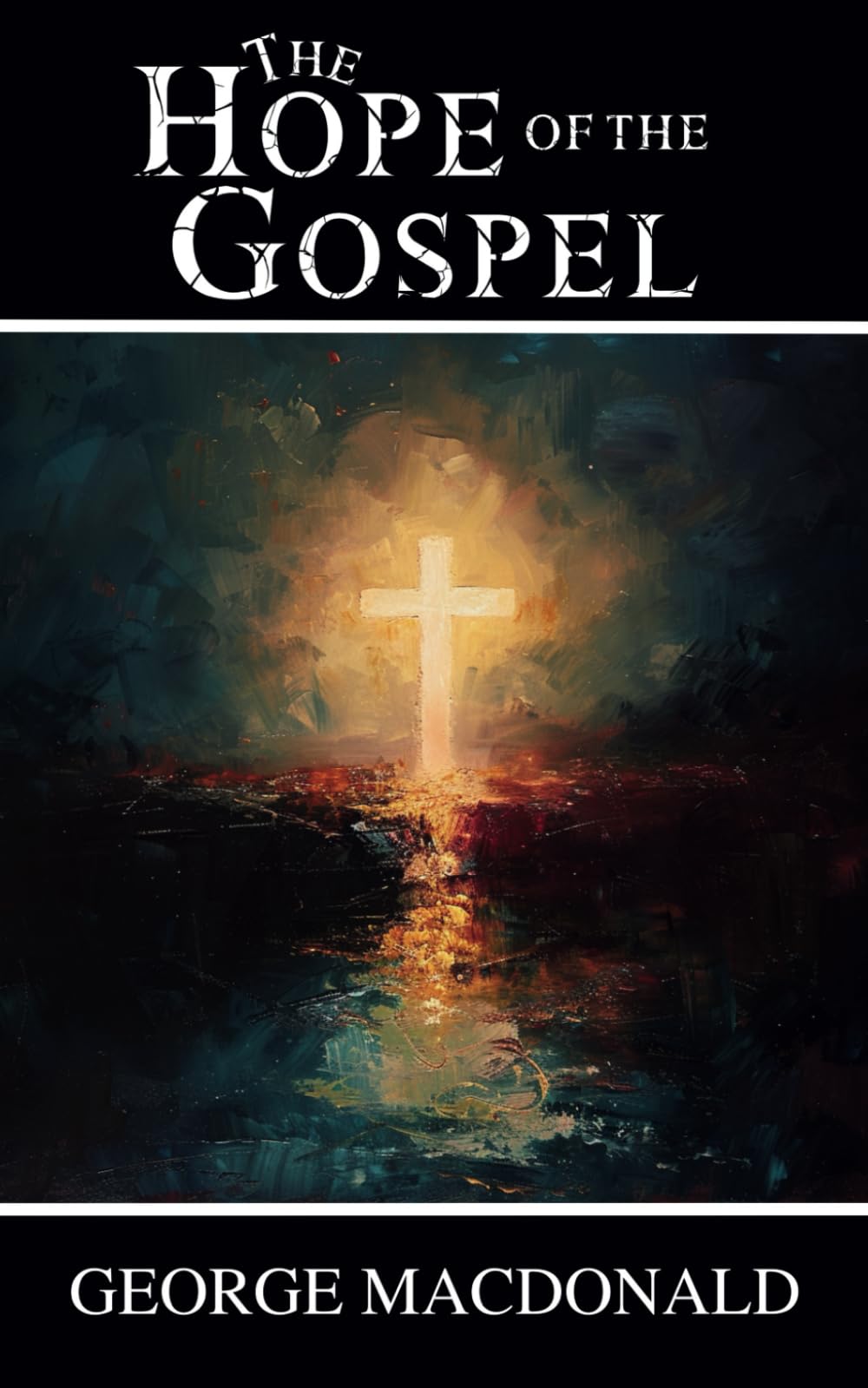 The Hope of the Gospel: Spiritual Lessons on Hope, Faith, and Divine Love