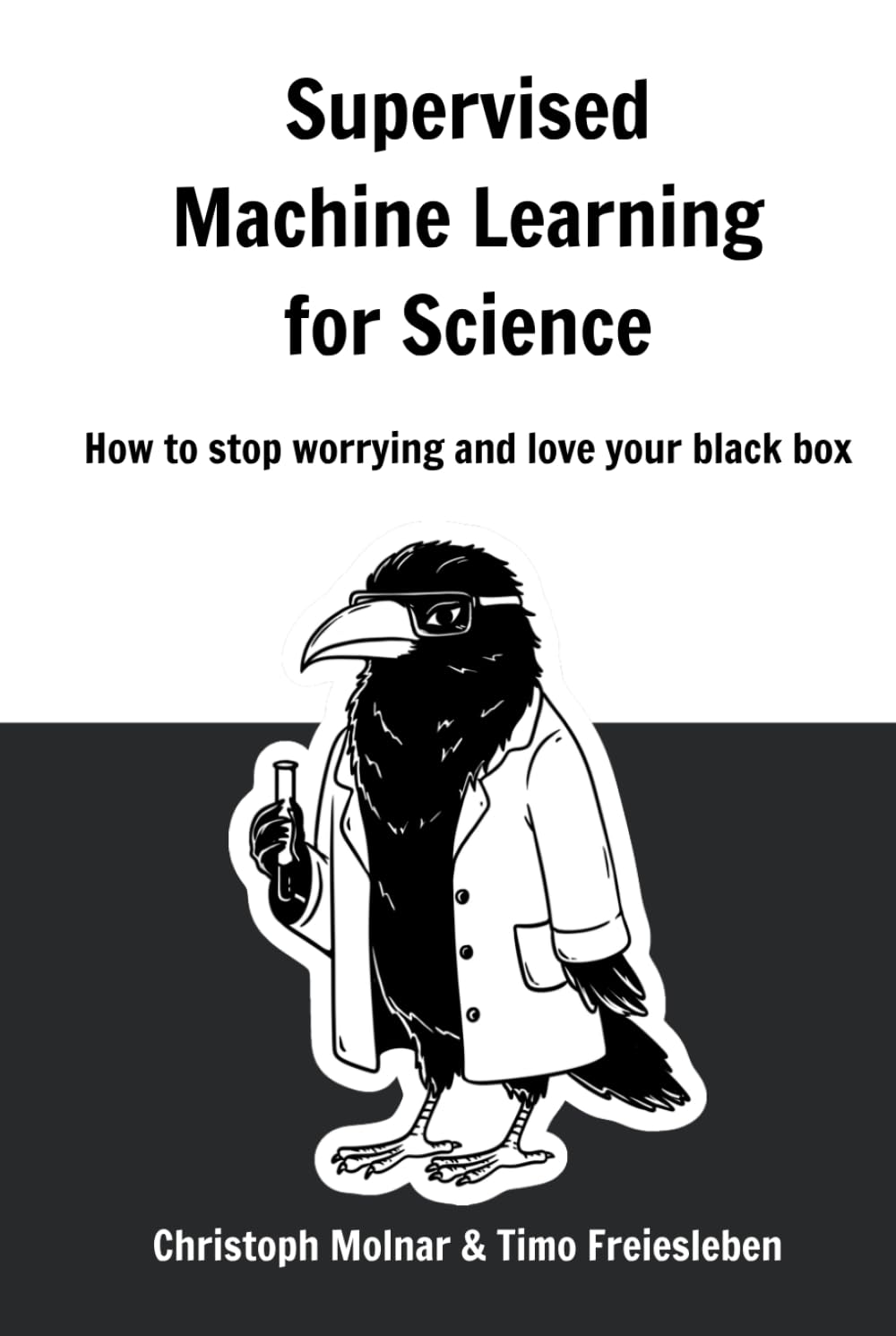 Supervised Machine Learning for Science: How to stop worrying and love your black box