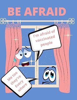 Be Afraid of Vaccinated People Notebook. 8.5 x 11 with 120 pages.
