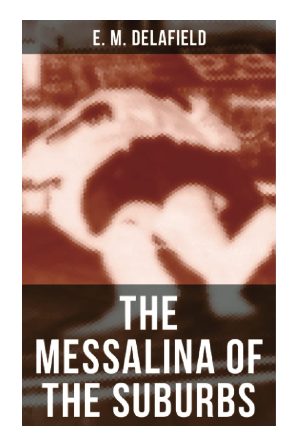 THE MESSALINA OF THE SUBURBS: A Thriller Based on a Real-Life Murder Case