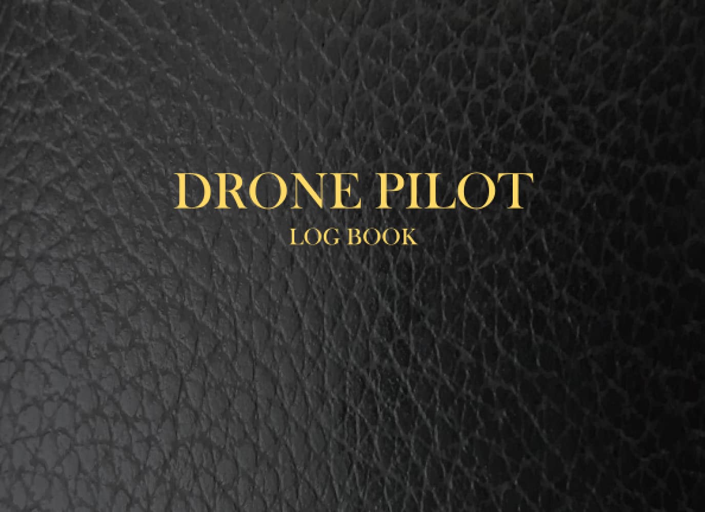 Drone Pilot Log Book: Ultimate Flight and Maintenance Logs
