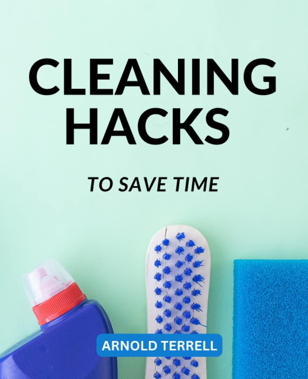 Cleaning Hacks To Save Time: Clean Up And Declutter Your Home Quickly By Using A Homemade All-Natural Cleaning Product | DIY Cleaning Tips That Promote Time, Money And Health