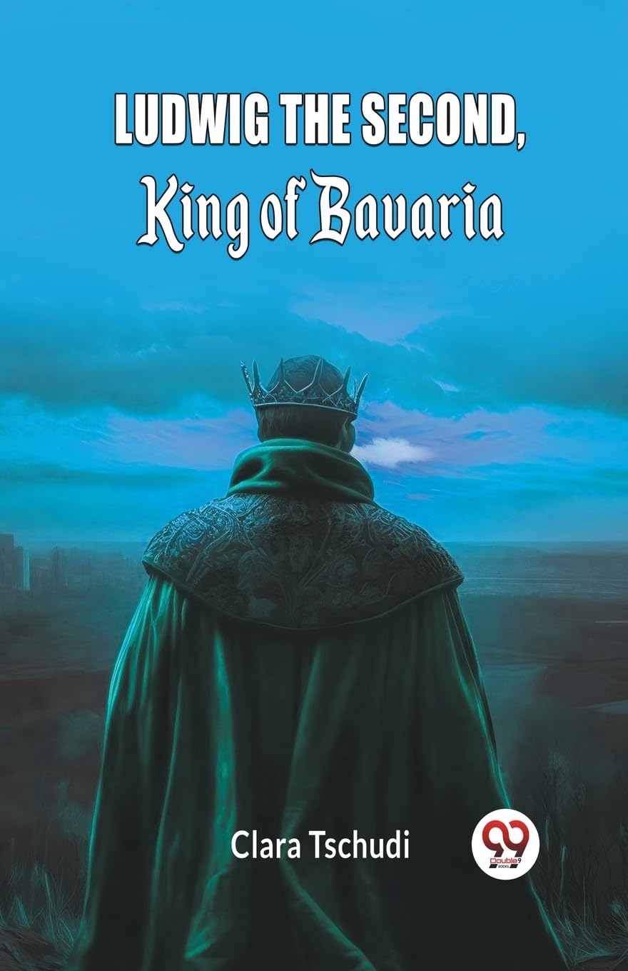Ludwig the Second, King of Bavaria (Edition2024)