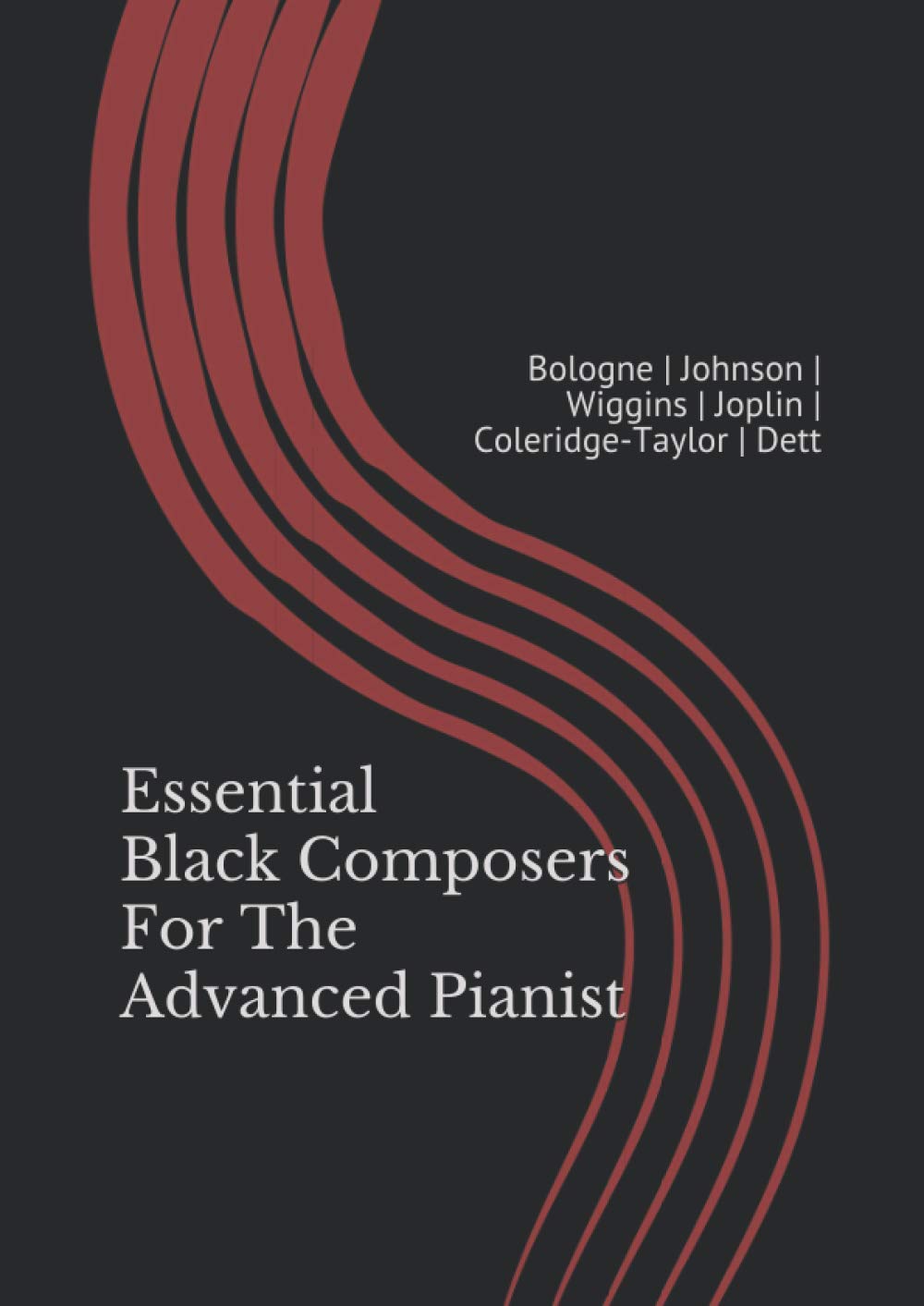 Essential Black Composers For The Advanced Pianist: Bologne | Johnson | Wiggins | Joplin | Coleridge-Taylor | Dett: (US version)