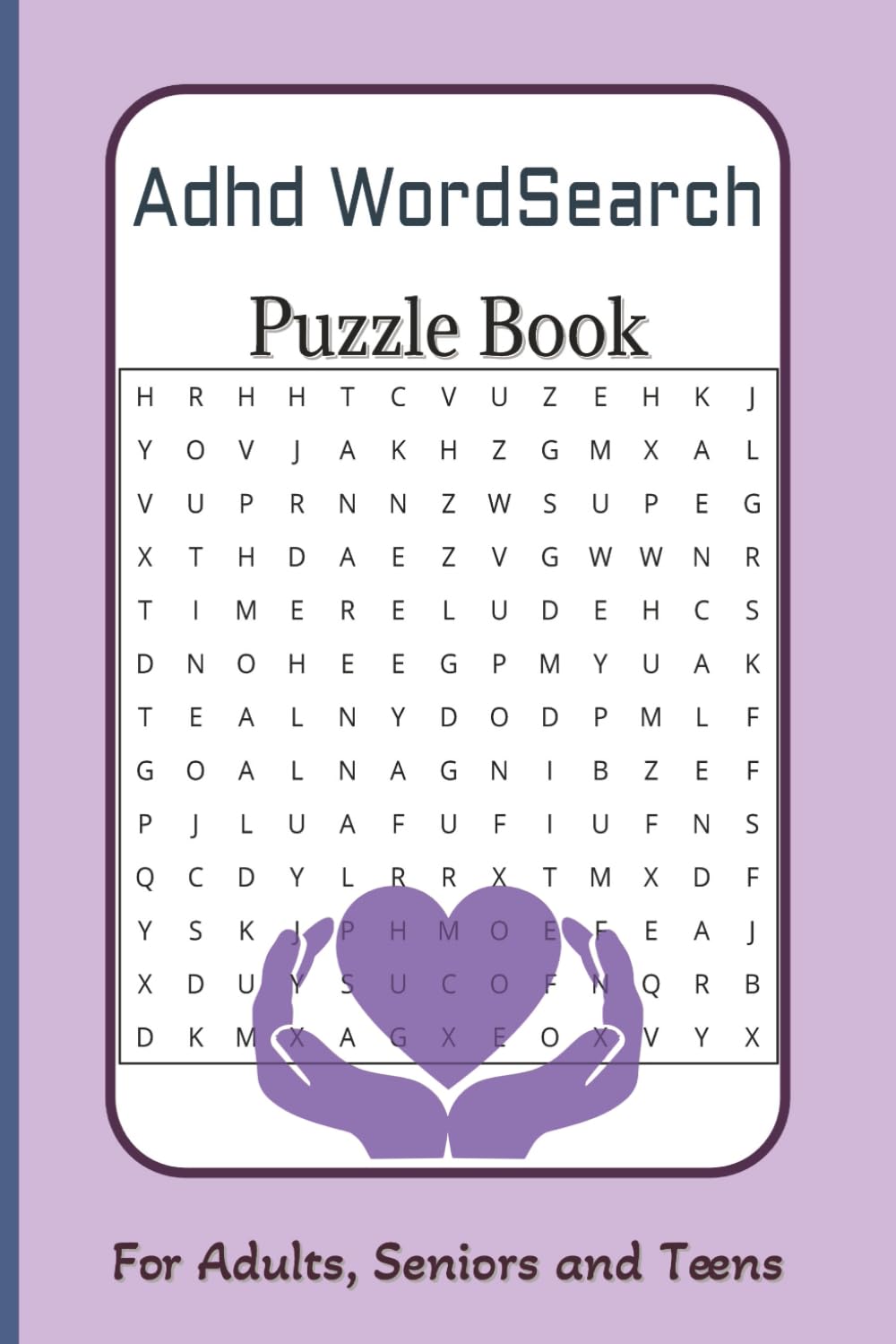 Adhd WordSearch Puzzle Book For Adults, Seniors, and Teens: A Relaxing Word Search Puzzle Collection to Support Focus, Mindfulness, and Cognitive ... and Teens with ADHD- 6x9 inches - 98 pages