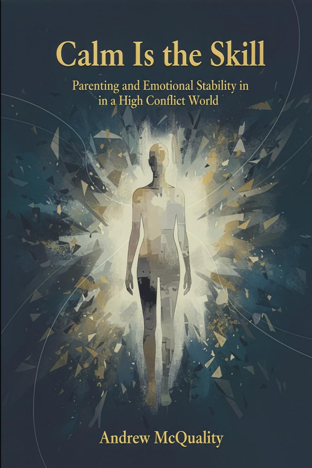 Calm Is the Skill: Parenting and Emotional Stability in a High Conflict World