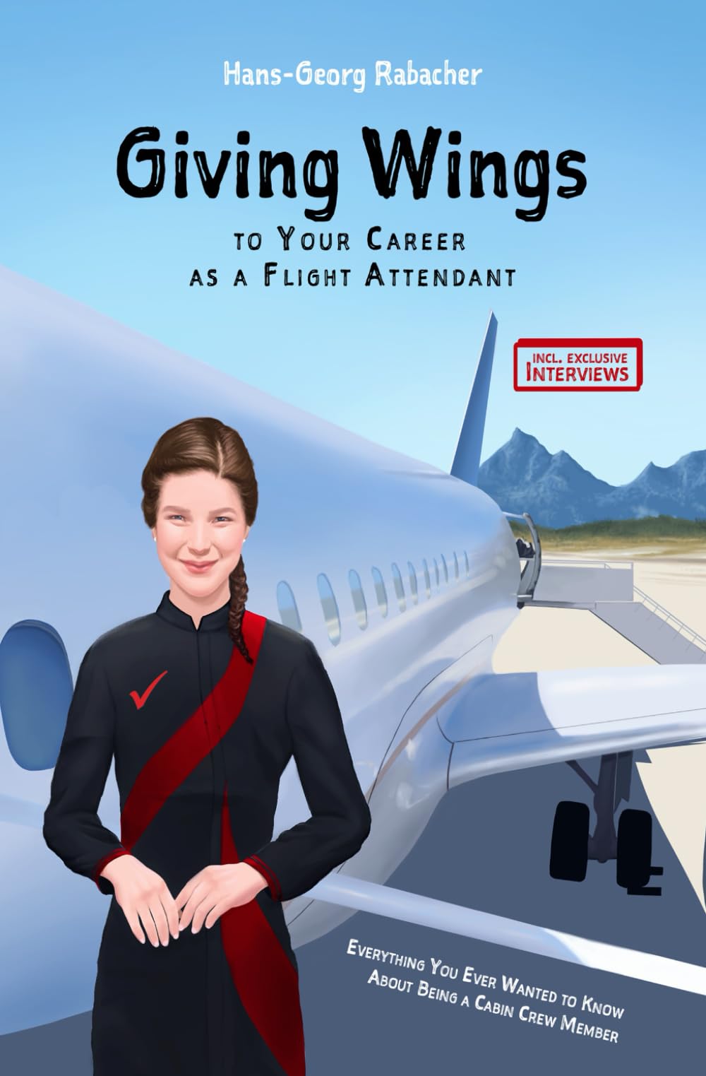 Giving Wings to Your Career as a Flight Attendant: Everything You Ever Wanted to Know About Being a Cabin Crew Member