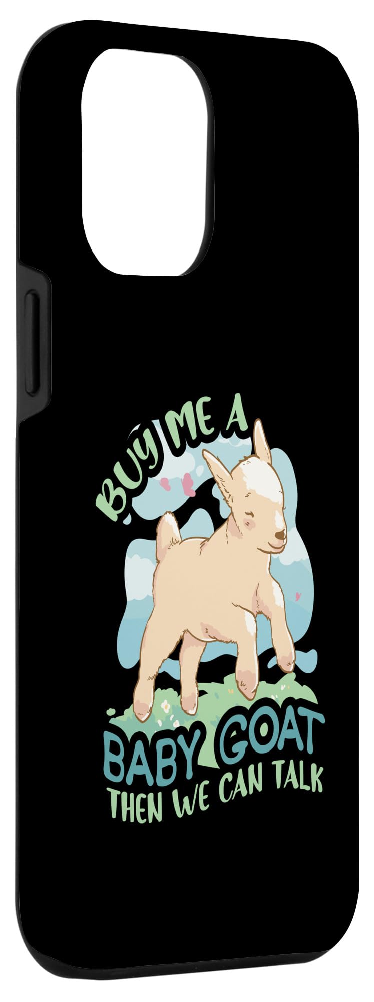 iPhone 14 Pro Max Buy Me A Baby Goat Then We Can Talk Case - Image 3