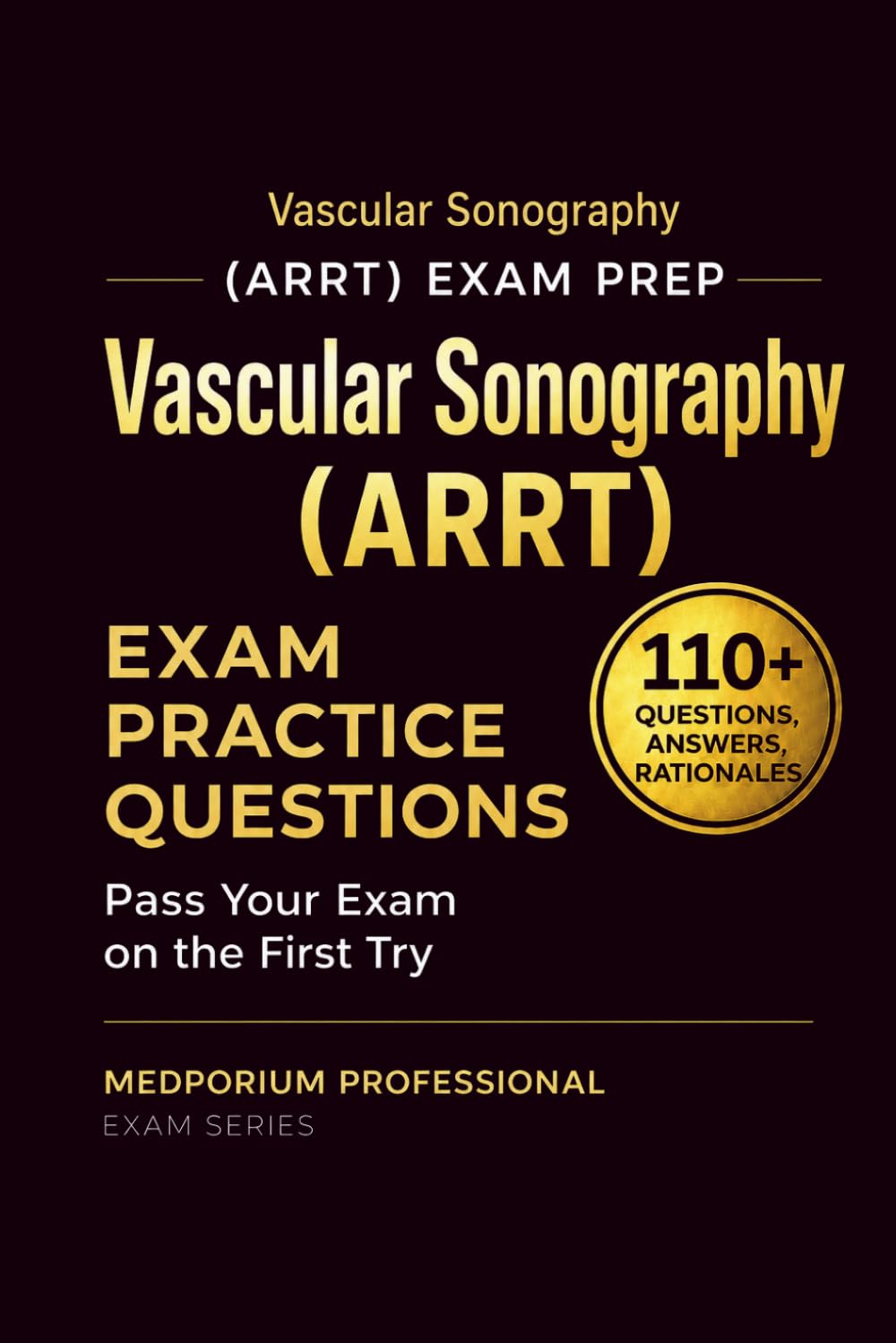 Vascular Sonography (ARRT) Exam Prep Question Bank | Vascular Sonography: 110+ Practice Questions with Answers & Rationales — Updated 2026 Edition