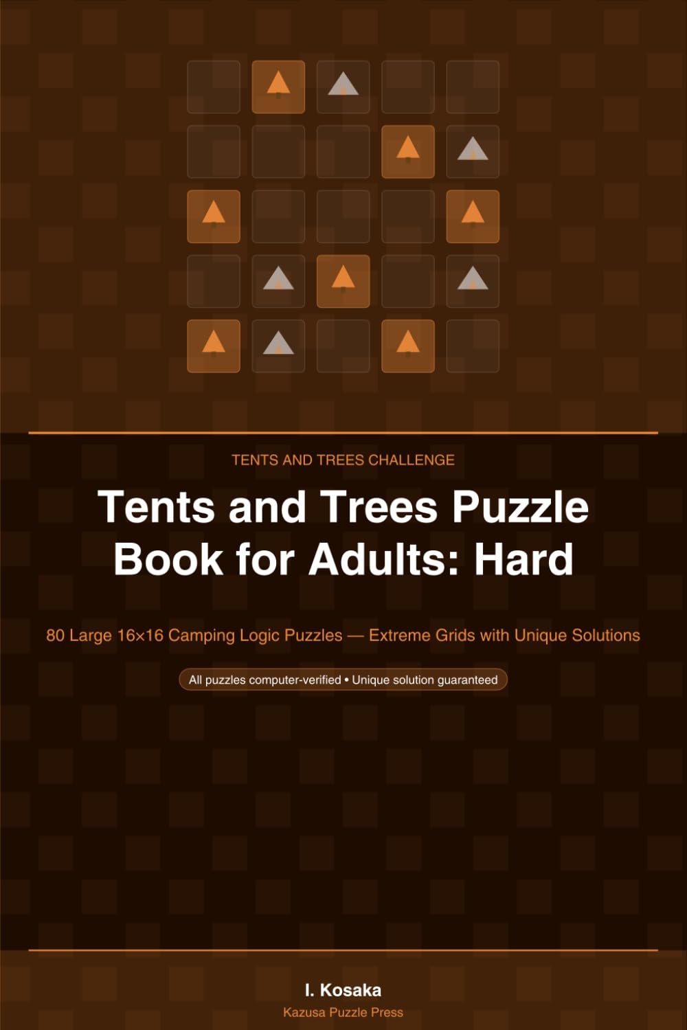 Tents and Trees Puzzle Book for Adults: Hard: 80 Large 16×16 Camping Logic Puzzles — Extreme Grids with Unique Solutions (Tents and Trees Challenge)