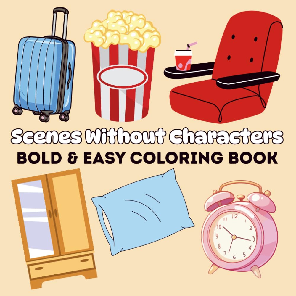 Scenes Without Characters: Bold & Easy Coloring Book for Teens and Adults Featuring Sad Scenes For Coloring