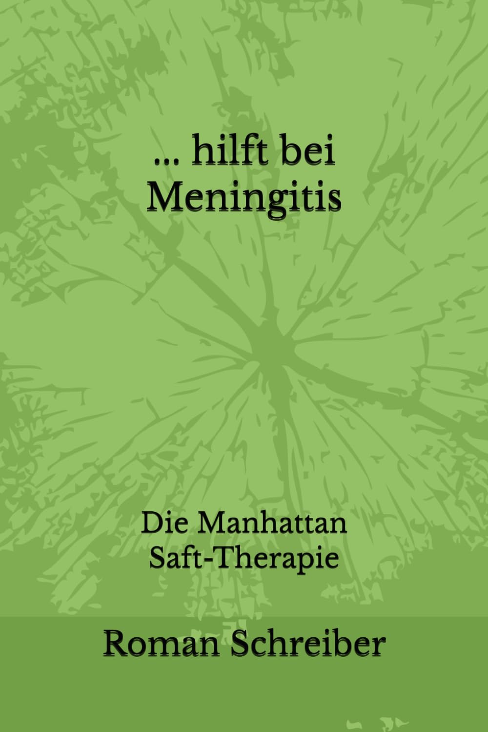 ... hilft bei Meningitis: Die Manhattan Saft-Therapie