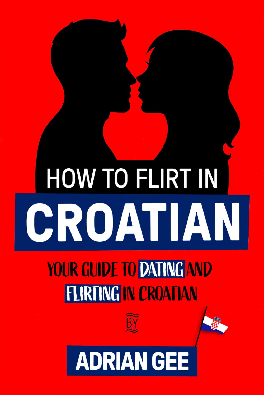 How to Flirt in Croatian: Your Guide to Dating and Flirting in Croatian