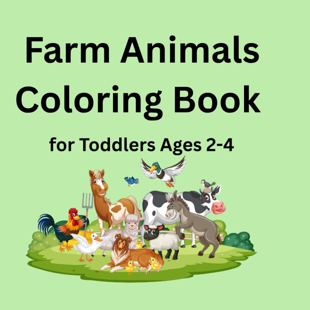 Farm Animals Coloring Book for Toddlers Ages 2-4: Cute and Simple Farm Animals for Little Kids