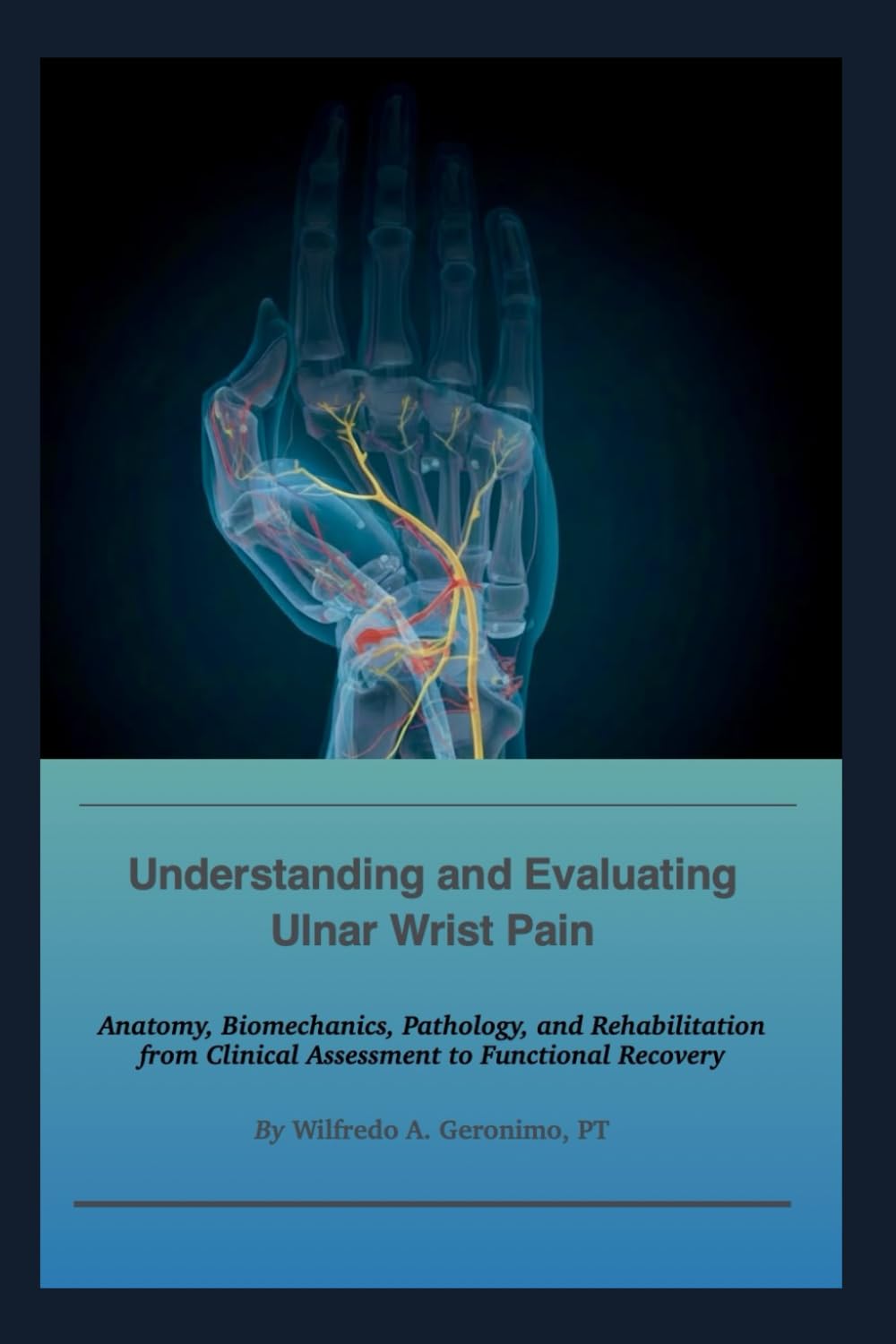 Understanding and Evaluating Ulnar Wrist Pain: Anatomy, Biomechanics, Pathology, and Rehabilitation from Clinical Assessment to Functional Recovery