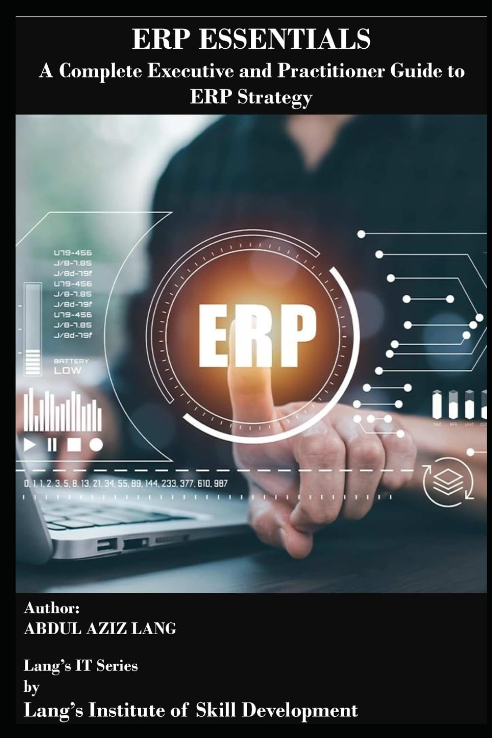 ERP Essentials: A Complete Executive and Practitioner Guide to ERP Strategy (IT)