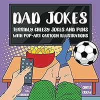 Dad jokes: Terribly cheesy jokes and puns with pop-art cartoon illustrations (US edition) 1981070141 Book Cover