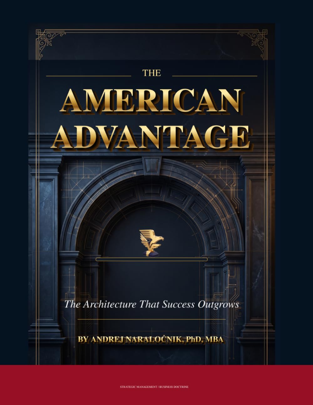 THE AMERICAN ADVANTAGE: The Architecture That Success Outgrows™