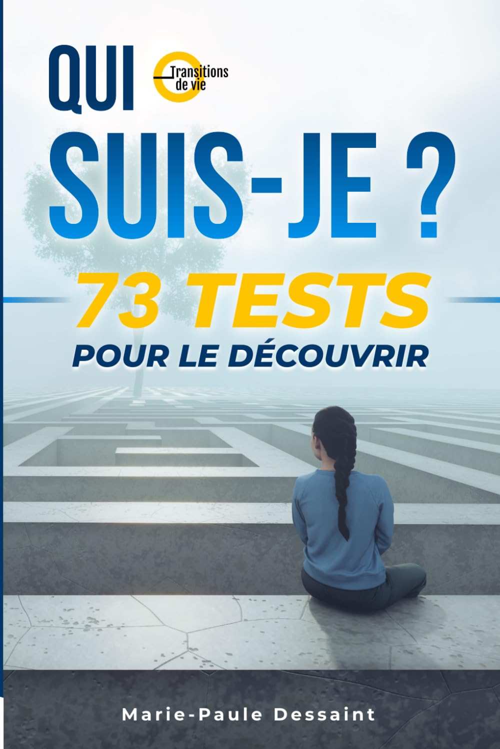 Qui suis-je?: 73 tests pour le découvrir