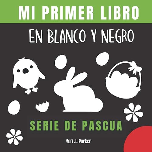Mi Primer Libro En Blanco Y Negro - Serie De Pascua Regalo para recién nacidos. Libro contrastante con ilustraciones para estimular al bebé. ...