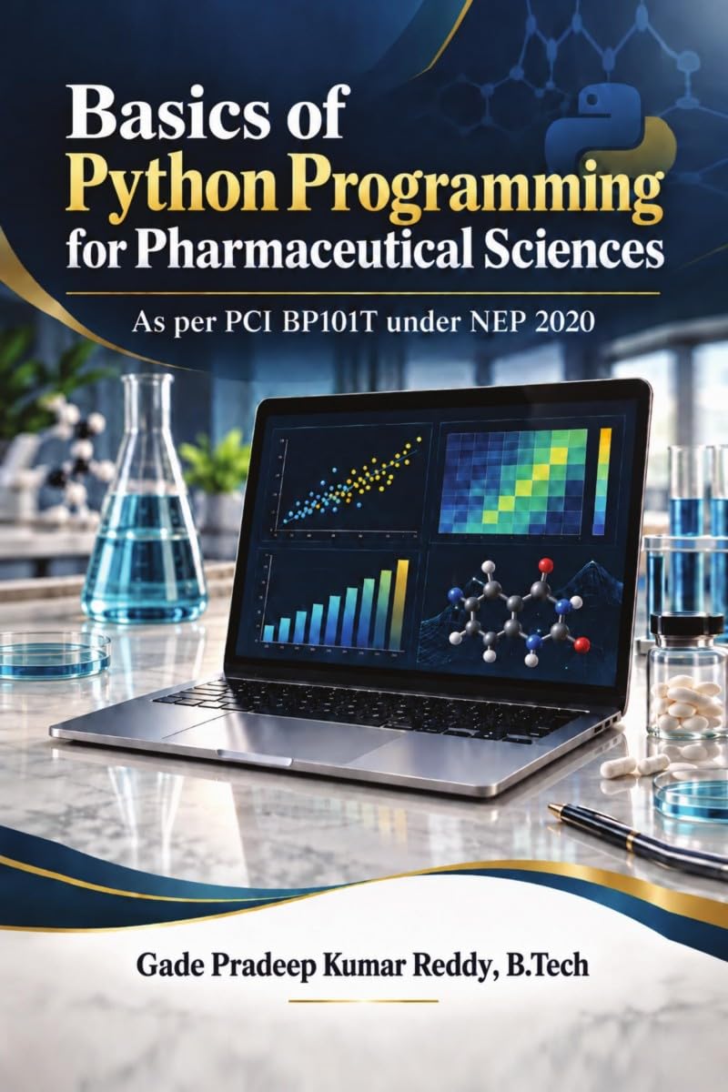 Basics of Python Programming for Pharmaceutical Sciences: As per PCI BP101T under NEP 2020