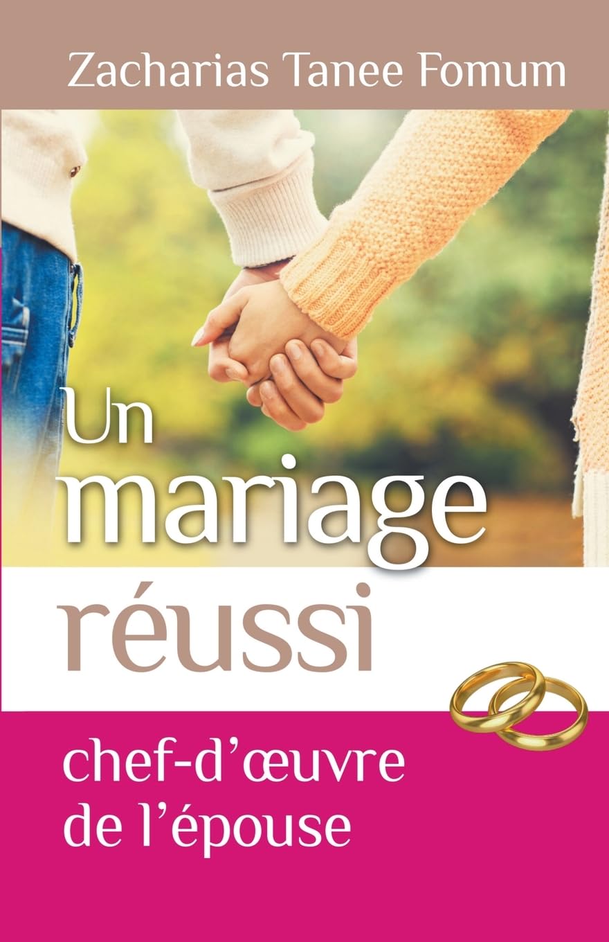 Un Mariage Reussi: Le Chef D'oeuvre de L'epouse