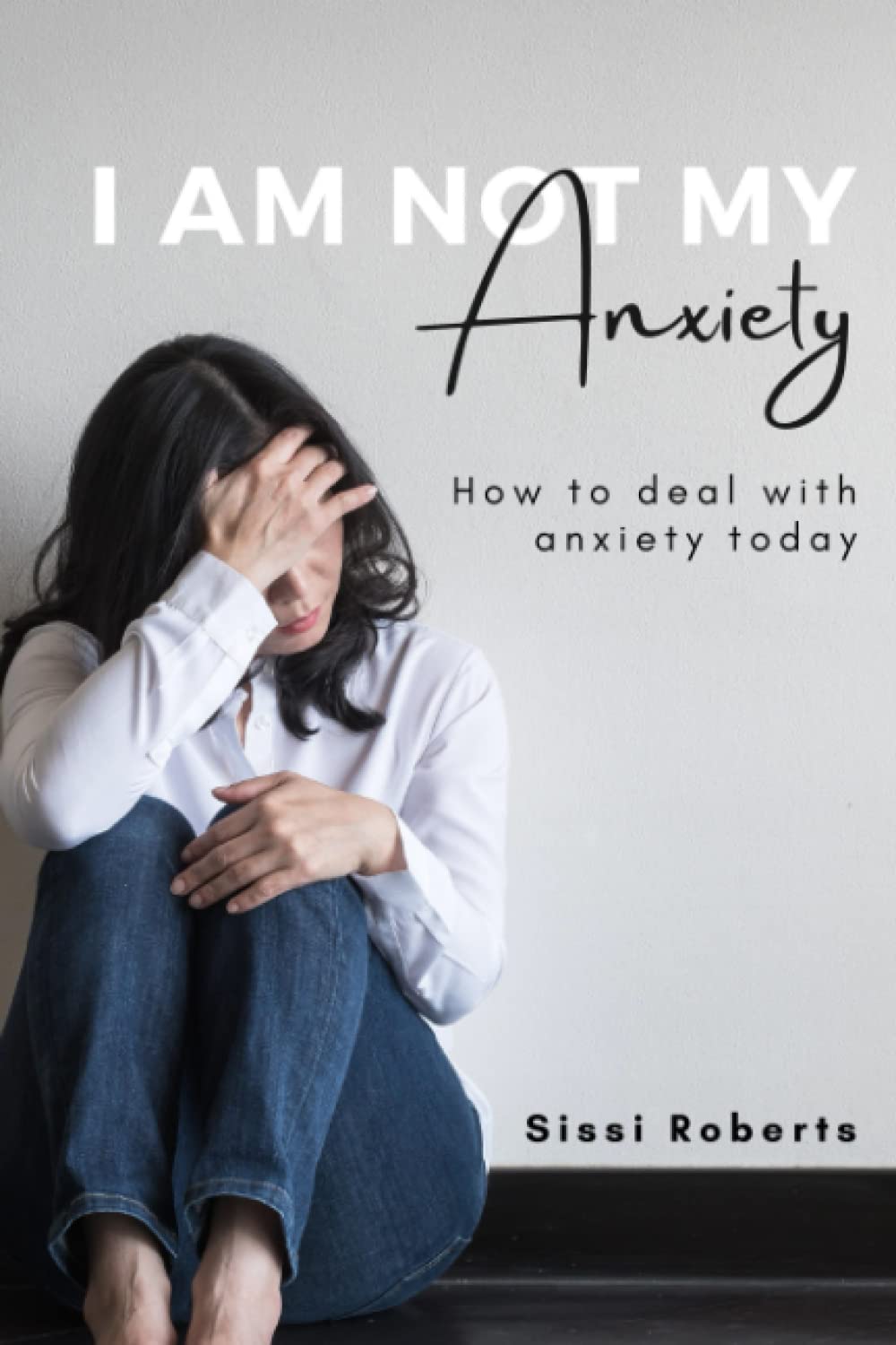 I am not my anxiety: How to deal with anxiety today