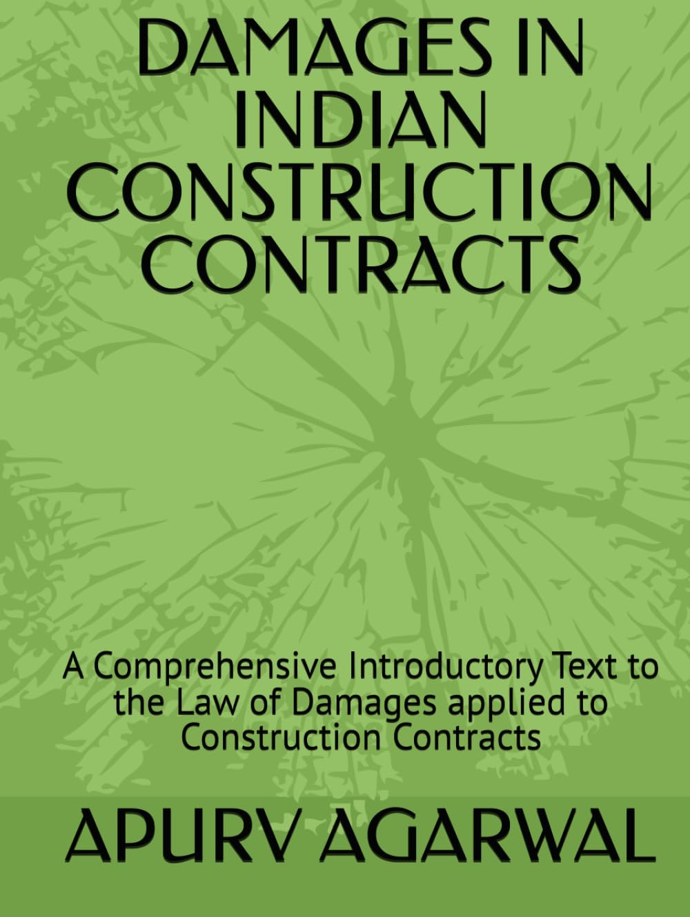 DAMAGES IN INDIAN CONSTRUCTION CONTRACTS: A Comprehensive Introductory Text to the Law of Damages applied to Construction Contracts (UAE Construction Law & Commercial Contracts)