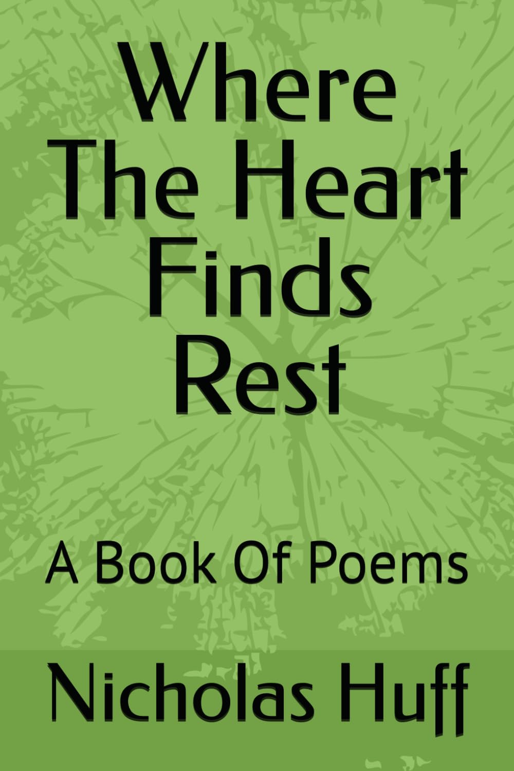 Where The Heart Finds Rest: A Book Of Poems