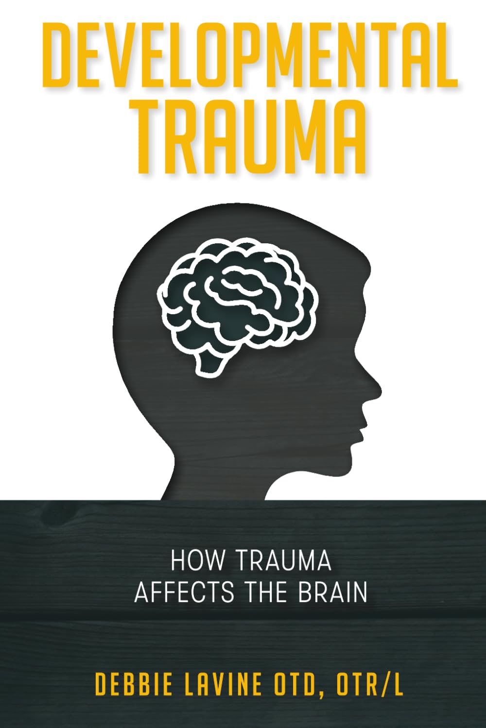 Developmental Trauma: How Trauma Affects the Brain