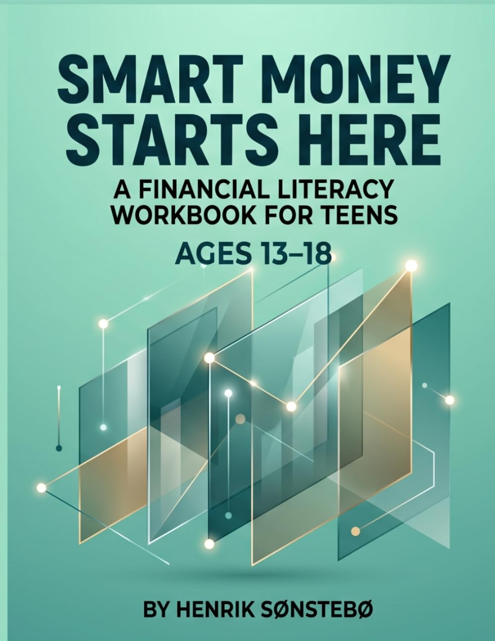 Smart Money Starts Here: A Financial Literacy Workbook for Teens