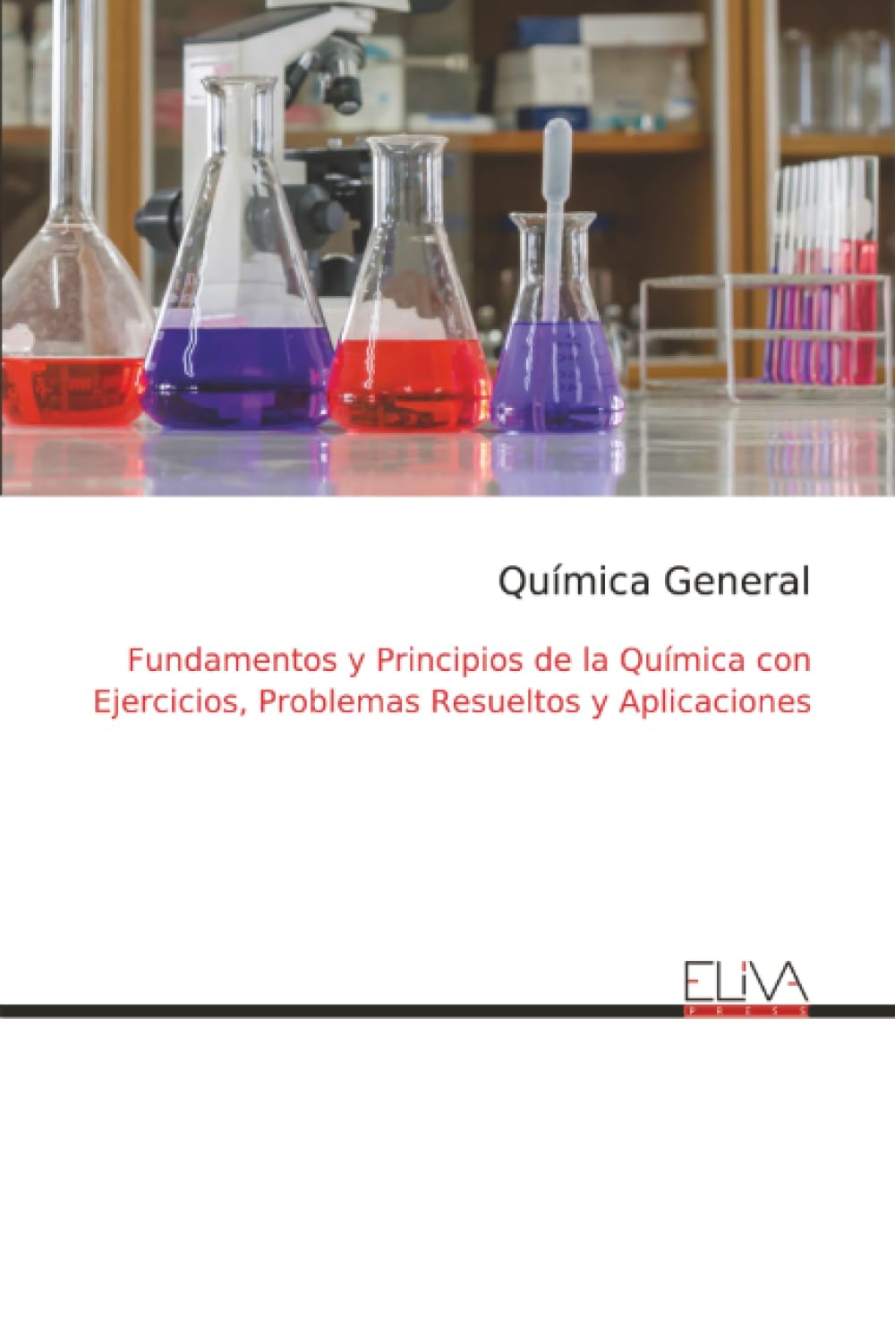 Química General: Fundamentos y Principios de la Química con Ejercicios, Problemas Resueltos y Aplicaciones