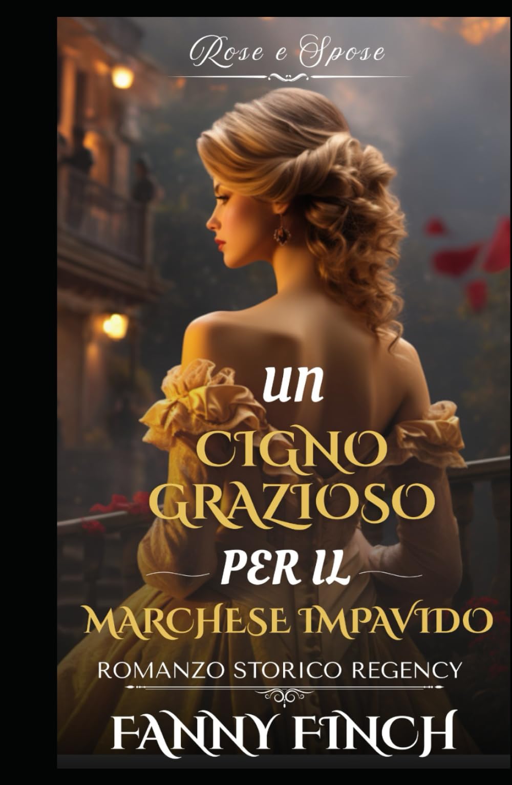 Un Cigno Grazioso Per Il Marchese Impavido: Romanzo Storico di Reggenza (Rose e Spose)