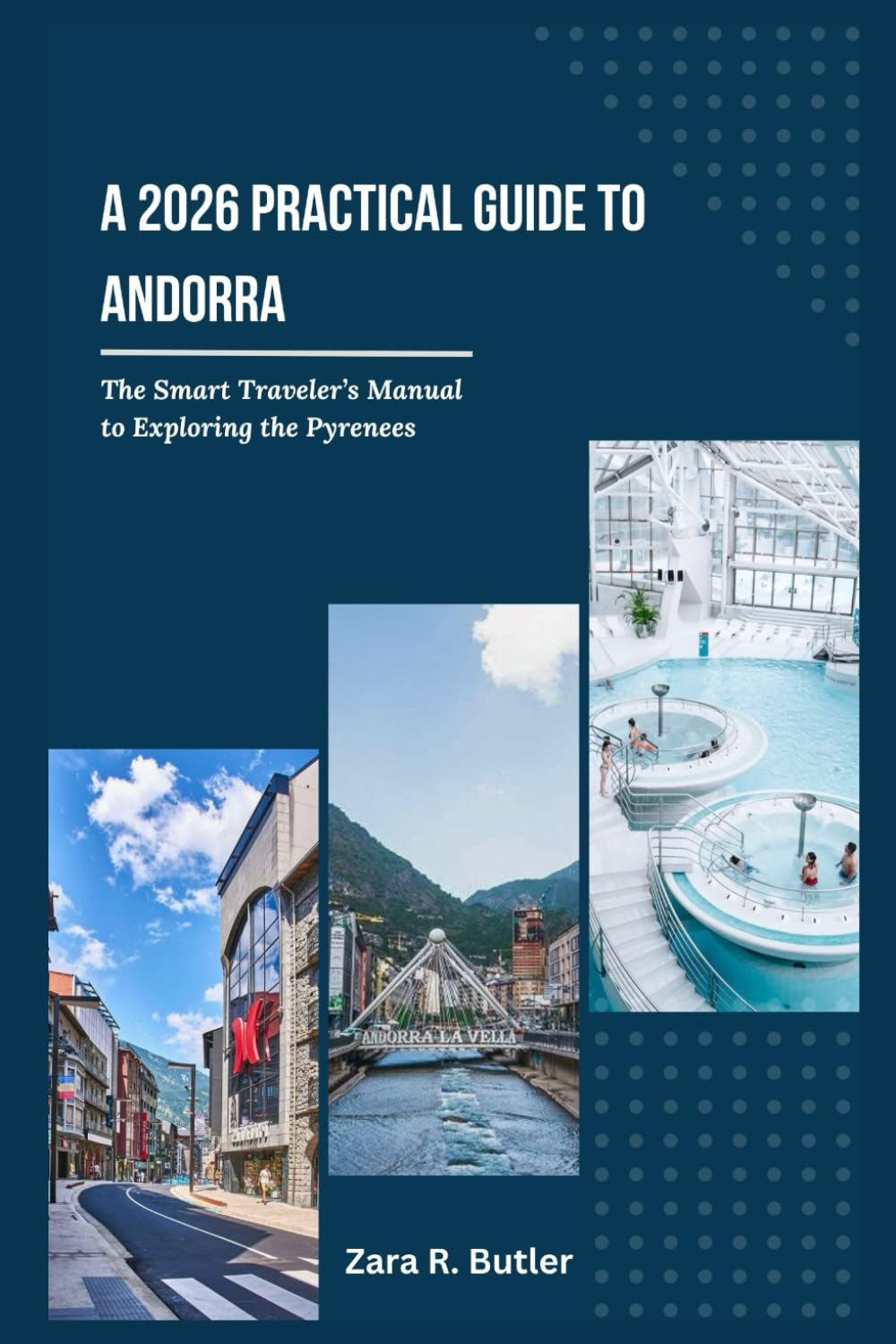 A 2026 Practical Guide to Andorra: The Smart Travelers Manual to Exploring the Pyrenees