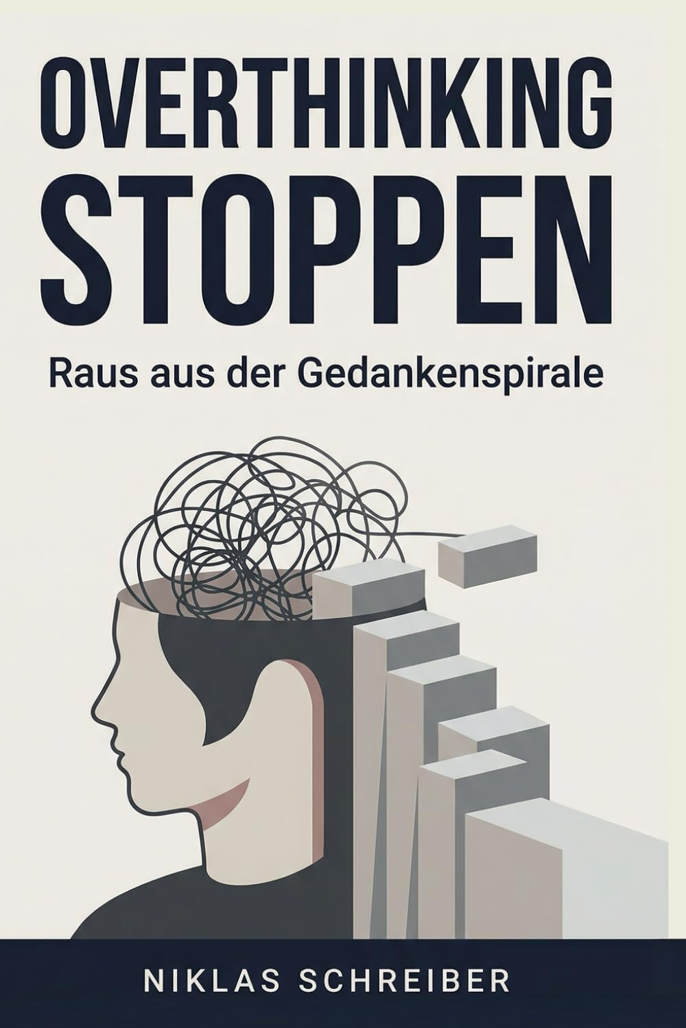 Overthinking stoppen - Raus aus der Gedankenspirale: Mentale Klarheit gewinnen, innere Ruhe aufbauen und handlungsfaehig bleiben