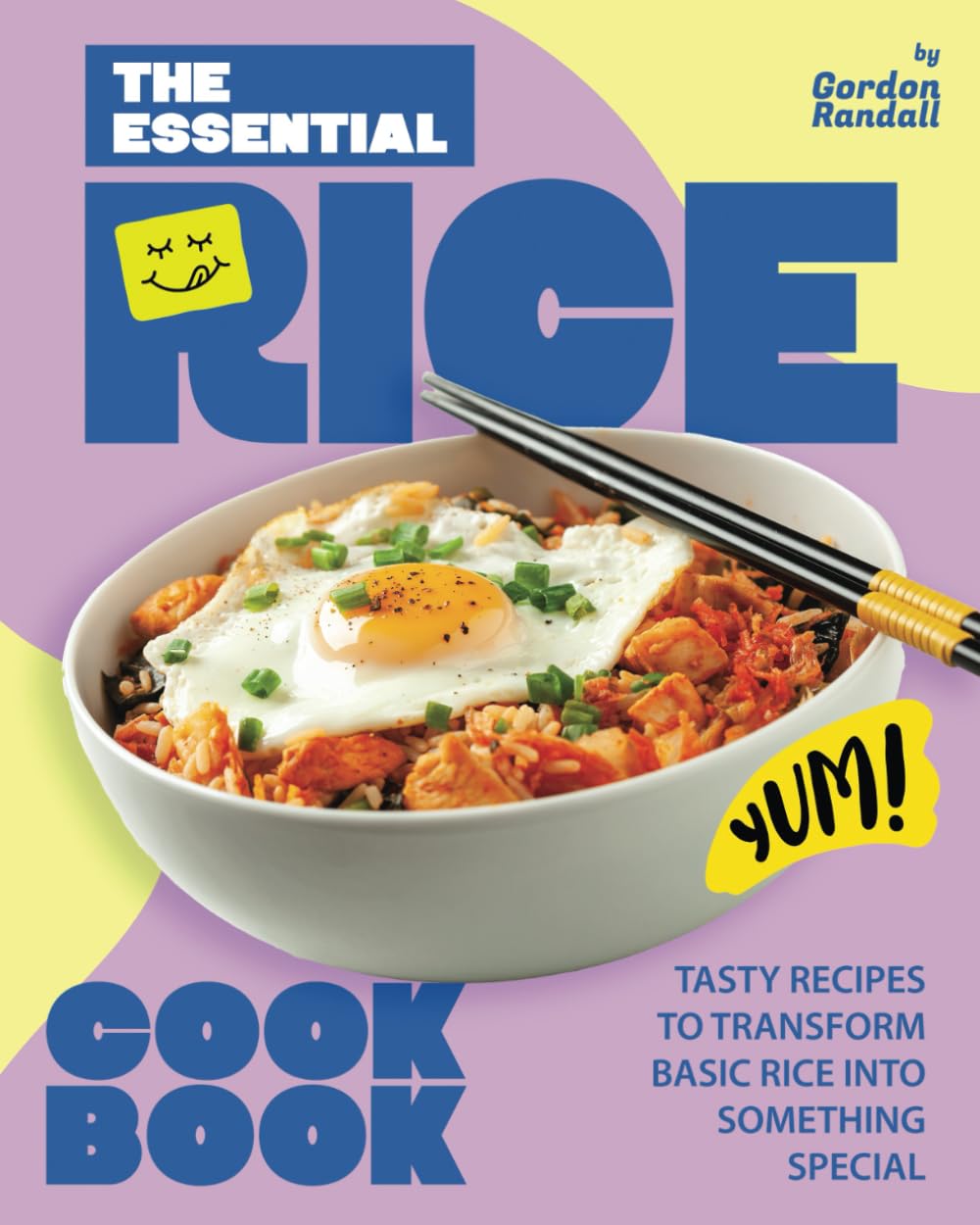 The Essential Rice Cookbook: Tasty Recipes to Transform Basic Rice into Something Special