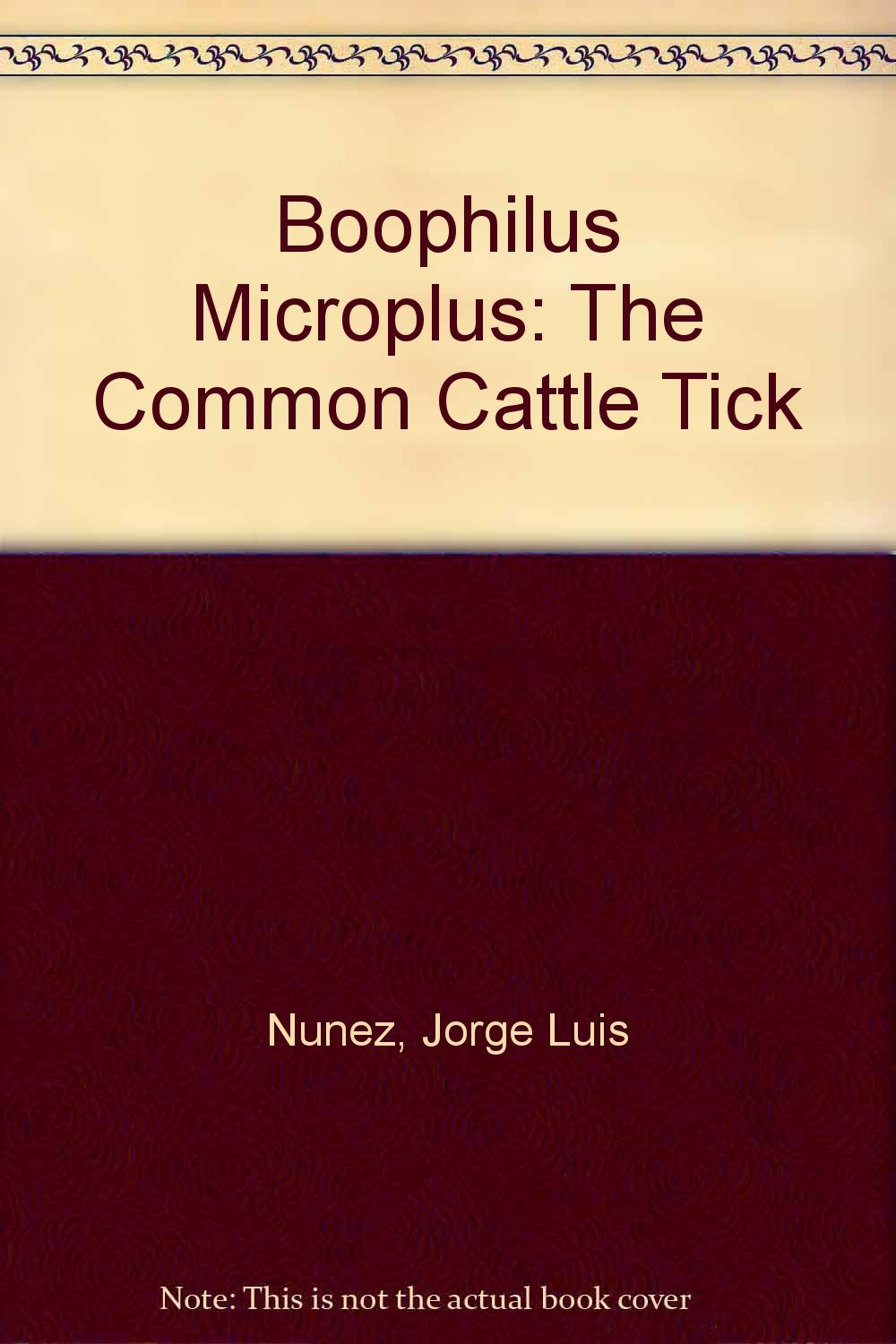 Boophilus Microplus: The Common Cattle Tick