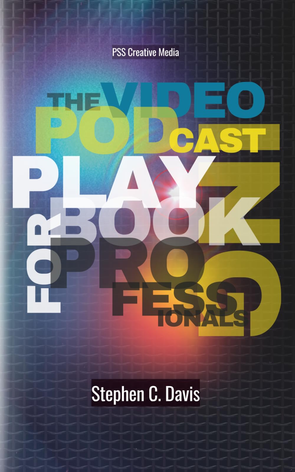 The Video Podcasting Playbook for Professionals: The FAST Field Guide to Strategic Content and Professional Influence