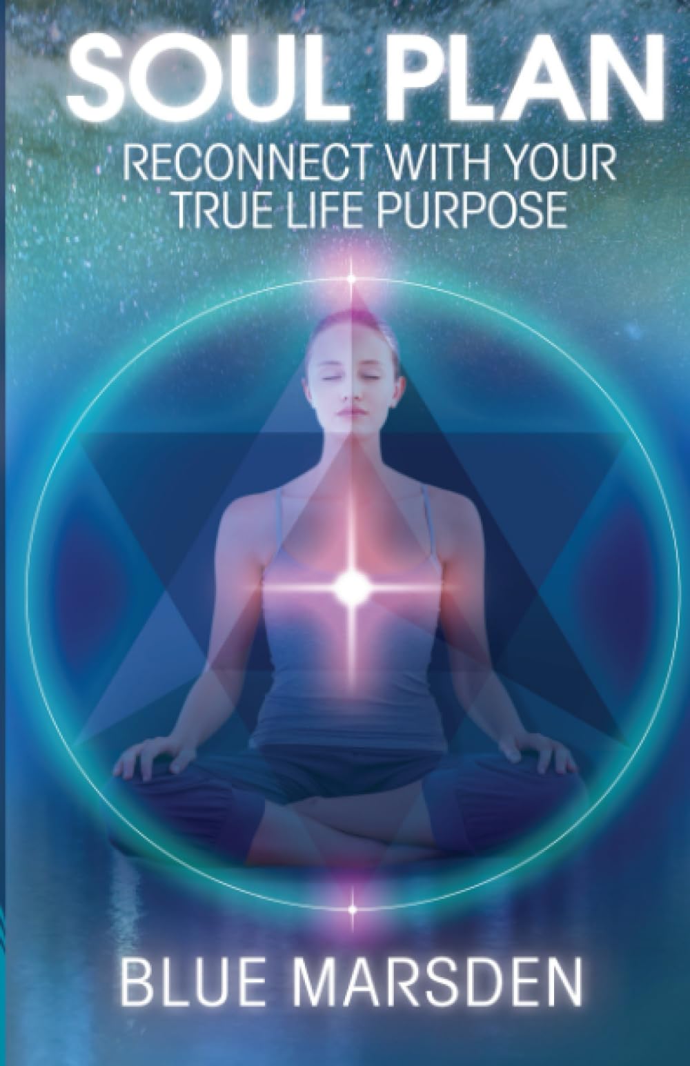 Soul Plan: Reconnect with Your True Life Purpose
