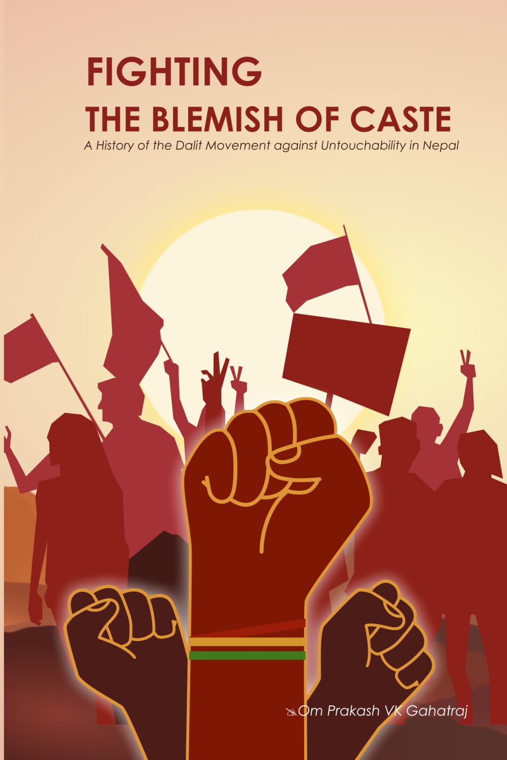 Fighting the Blemish of Caste: A History of the Dalit Movement against Untouchability in Nepal