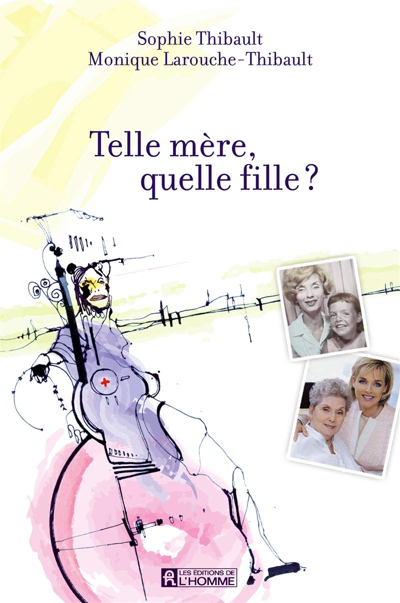 Telle mere, quelle fille? [Hardcover] THIBAULT Sophie, LAROUCHE-THIBAULT Monique and De L'homme