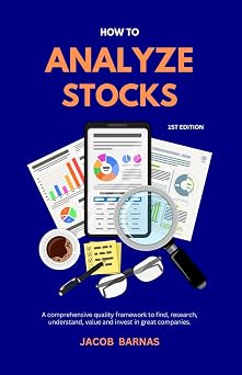 How to Analyze Stocks A comprehensive quality framework to find, value, and invest in great companies.